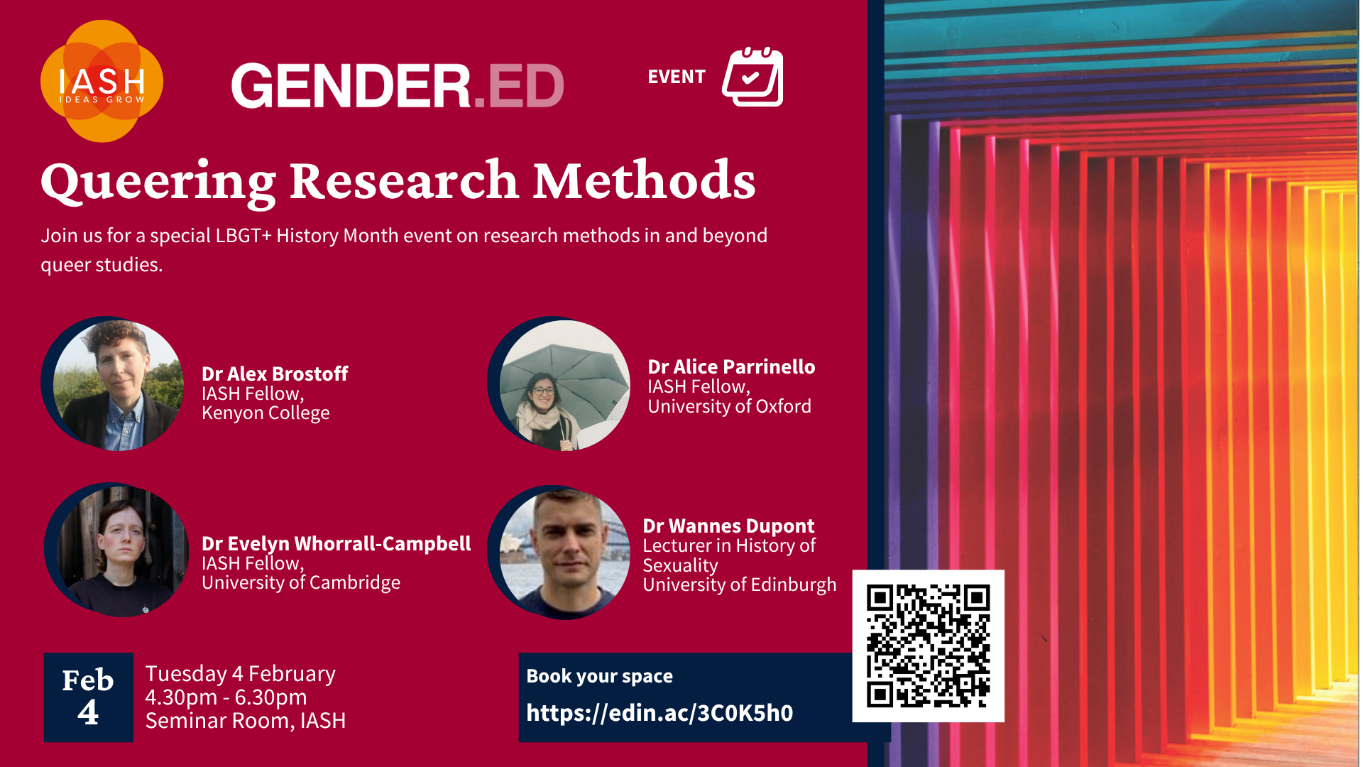 Poster for the Queering Research Method event. The poster reads 'Queering Research Methods' and has a circular photo of all the panelists below. At the bottom of the poster is the time and date for the event (Feb 4th) and a QR code to book your space at the event. At the right-hand side of the poster is a photo of some wooden panels/doors in the colours of the rainbow.