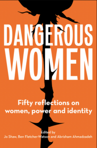 Dangerous Women: Fifty elections on women, power and identity