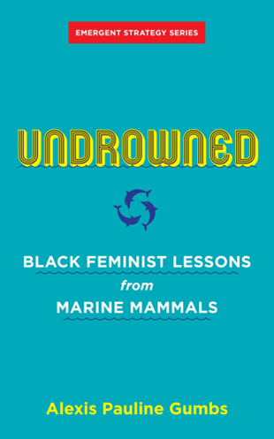 Picture of the frontcover of the book 'Undrowned: Black Feminist Lessons from Marine Mammals" by Alexis Pauline Gumbs